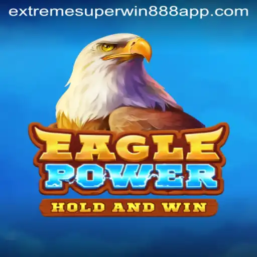 The Exciting World of EaglePower and Extreme Superwin888
